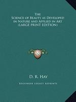 The Science of Beauty as Developed in Nature and Applied in Art (LARGE PRINT EDITION)