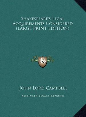 Shakespeare's Legal Acquirements Considered (LARGE PRINT EDITION)