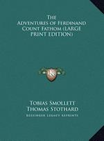 The Adventures of Ferdinand Count Fathom (LARGE PRINT EDITION)