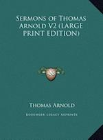 Sermons of Thomas Arnold V2 (LARGE PRINT EDITION)