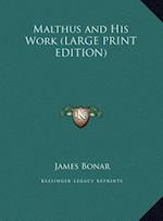 Malthus and His Work (LARGE PRINT EDITION)