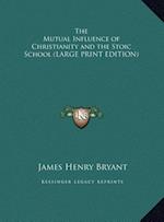 The Mutual Influence of Christianity and the Stoic School (LARGE PRINT EDITION)