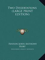 Two Dissertations (LARGE PRINT EDITION)