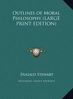 Outlines of Moral Philosophy (LARGE PRINT EDITION)