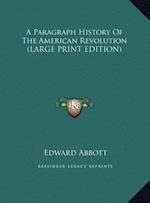A Paragraph History Of The American Revolution (LARGE PRINT EDITION)
