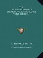 The Life And Voyages Of Americus Vespucius (LARGE PRINT EDITION)