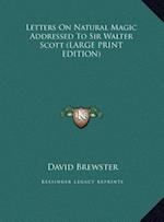 Letters On Natural Magic Addressed To Sir Walter Scott (LARGE PRINT EDITION)