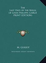 The Last Days of the Reign of Louis Philippe (LARGE PRINT EDITION)