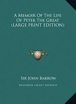 A Memoir Of The Life Of Peter The Great (LARGE PRINT EDITION)