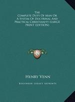 The Complete Duty Of Man Or A System Of Doctrinal And Practical Christianity (LARGE PRINT EDITION)