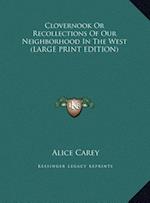 Clovernook Or Recollections Of Our Neighborhood In The West (LARGE PRINT EDITION)