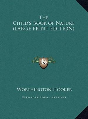 The Child's Book of Nature (LARGE PRINT EDITION)