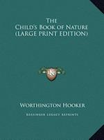 The Child's Book of Nature (LARGE PRINT EDITION)