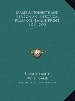 Marie Antoinette and Her Son an Historical Romance (LARGE PRINT EDITION)