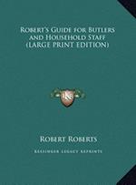 Robert's Guide for Butlers and Household Staff (LARGE PRINT EDITION)