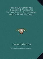 Hereditary Genius And Inquiries Into Human Faculty And Its Development (LARGE PRINT EDITION)