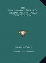 The Miscellaneous Works Of William Paley V4 (LARGE PRINT EDITION)