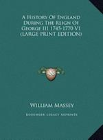 A History Of England During The Reign Of George III 1745-1770 V1 (LARGE PRINT EDITION)