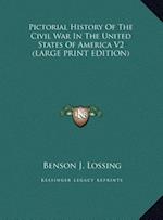 Pictorial History Of The Civil War In The United States Of America V2 (LARGE PRINT EDITION)