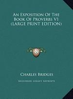 An Exposition Of The Book Of Proverbs V1 (LARGE PRINT EDITION)