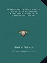 An Abridgment Of Bishop Burnet's History Of The Reformation Of The Church Of England V2 (LARGE PRINT EDITION)