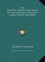 The Martyrs, Heroes And Bards Of The Scottish Covenant (LARGE PRINT EDITION)