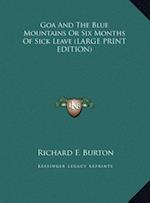 Goa And The Blue Mountains Or Six Months Of Sick Leave (LARGE PRINT EDITION)