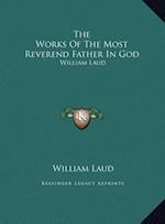 The Works Of The Most Reverend Father In God
