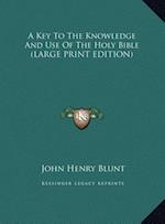 A Key To The Knowledge And Use Of The Holy Bible (LARGE PRINT EDITION)