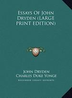 Essays Of John Dryden (LARGE PRINT EDITION)