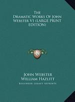 The Dramatic Works Of John Webster V1 (LARGE PRINT EDITION)
