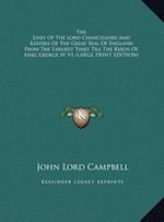 The Lives Of The Lord Chancellors And Keepers Of The Great Seal Of England From The Earliest Times Till The Reign Of King George IV V1 (LARGE PRINT EDITION)