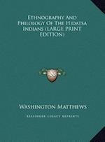 Ethnography And Philology Of The Hidatsa Indians (LARGE PRINT EDITION)