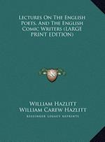 Lectures On The English Poets, And The English Comic Writers (LARGE PRINT EDITION)