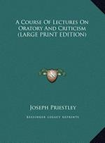 A Course Of Lectures On Oratory And Criticism (LARGE PRINT EDITION)