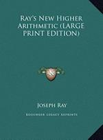 Ray's New Higher Arithmetic (LARGE PRINT EDITION)