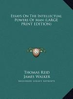 Essays On The Intellectual Powers Of Man (LARGE PRINT EDITION)
