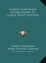 Harriet Martineau's Autobiography V1 (LARGE PRINT EDITION)