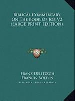 Biblical Commentary On The Book Of Job V2 (LARGE PRINT EDITION)