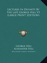 Lectures In Divinity By The Late George Hill V2 (LARGE PRINT EDITION)