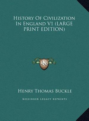 History Of Civilization In England V1 (LARGE PRINT EDITION)
