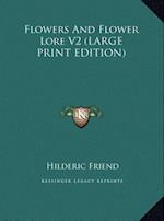 Flowers And Flower Lore V2 (LARGE PRINT EDITION)