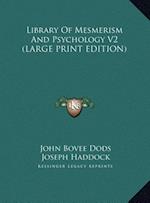 Library Of Mesmerism And Psychology V2 (LARGE PRINT EDITION)
