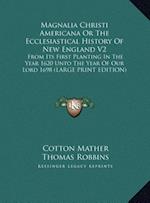 Magnalia Christi Americana Or The Ecclesiastical History Of New England V2