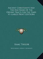 Ancient Christianity And The Doctrines Of The Oxford Tracts For The Times V1 (LARGE PRINT EDITION)