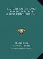 Lectures On Rhetoric And Belles Letters (LARGE PRINT EDITION)