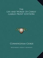 The Life And Words Of Christ (LARGE PRINT EDITION)
