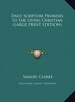 Daily Scripture Promises To The Living Christian (LARGE PRINT EDITION)