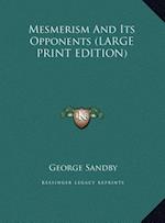 Mesmerism And Its Opponents (LARGE PRINT EDITION)