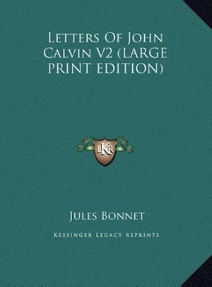 Letters Of John Calvin V2 (LARGE PRINT EDITION)